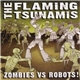 The Flaming Tsunamis - Zombies Vs Robots!